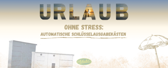 Urlaub ohne Stress: Automatische Schlüsselausgabekästen von Allebacker Schulte