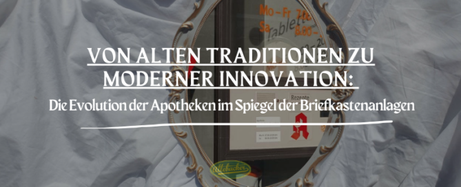 Von alten Traditionen zu moderner Innovation: Die Evolution der Apotheken im Spiegel der Briefkastenanlagen